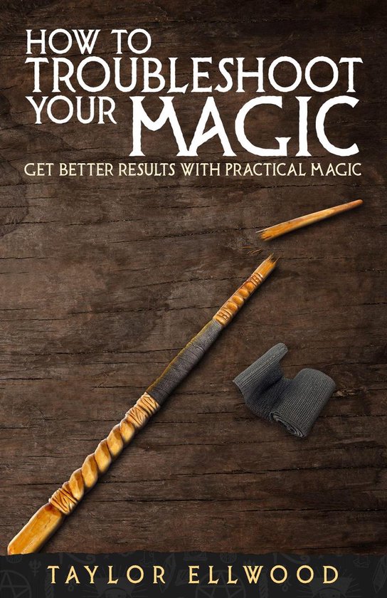 How magic works 4 - How to Troubleshoot Your Magic - cover
