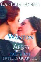 Wanton Abbey: Part Two: The Butler's Quarters