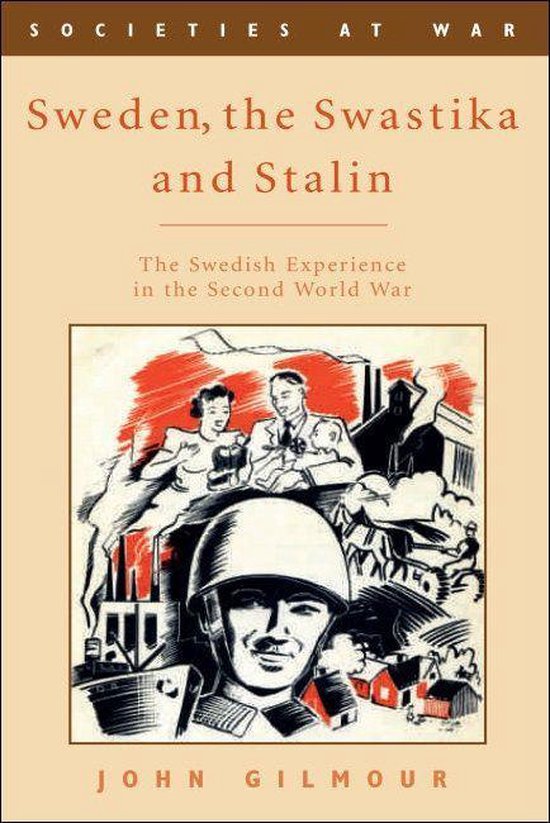 Societies at War - Sweden, the Swastika and Stalin