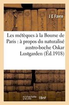 Sciences Sociales- Les Métèques À La Bourse de Paris: À Propos Du Naturalisé Austro-Boche Oskar Lustgarden