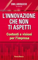 L'innovazione che non ti aspetti. Contesti e visioni per l'impresa