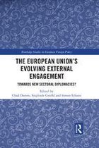 Routledge Studies in European Foreign Policy - The European Union’s Evolving External Engagement