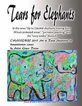 Tears for Elephants In the news ?Up to 730,000 elephants missing from Africa's protected areas? pervasive poaching? and the ?ivory trades? blamed. CHALLENGE 2017 Art to Raise Awareness to hum