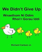 We Didn't Give Up Wnaethom Ni DDIM Rhoi'r Gorau IDDI