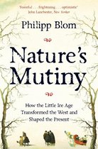 Nature's Mutiny How the Little Ice Age Transformed the West and Shaped the Present
