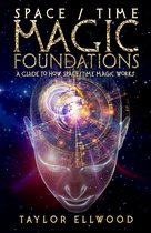 How Space/Time Magic Works 1 - Space/Time Magic Foundations