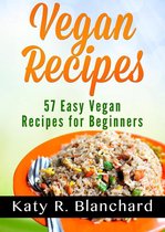Vegan Recipes: 57 Easy Vegan Recipes for Beginners