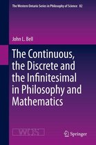 The Western Ontario Series in Philosophy of Science 82 - The Continuous, the Discrete and the Infinitesimal in Philosophy and Mathematics