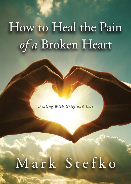 How to Heal the Pain of a Broken Heart - cover
