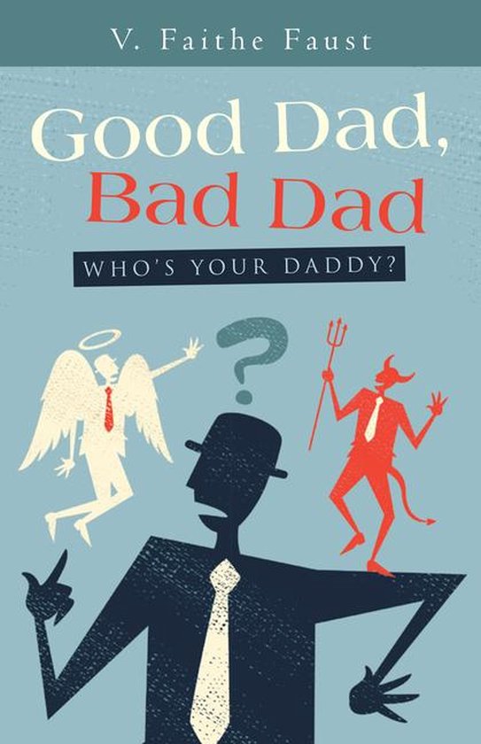 Good Dad, Bad Dad (ebook), V. Faithe Faust 9781512790573 Boeken bol