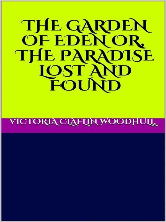The garden of Eden or, the Paradise lost and found - cover