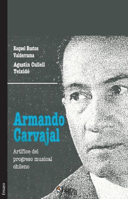 Armando Carvajal. Artifice del progreso musical chileno - cover