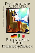 Italienisch Lernen - Bilinguales Buch (Italienisch - Deutsch) Das Leben der Kleopatra