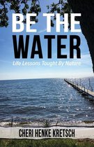 Life Lessons Taught By Nature 2 - Be the Water
