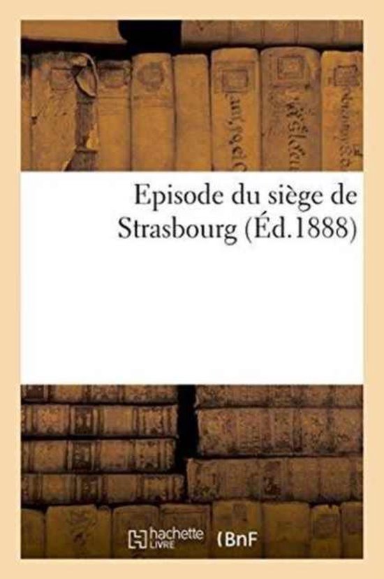 Histoire- Episode Du Siège de Strasbourg