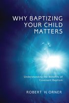 Why Baptizing Your Child Matters