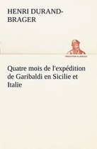 Quatre mois de l'expédition de Garibaldi en Sicilie et Italie