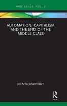Routledge Focus on Economics and Finance- Automation, Capitalism and the End of the Middle Class
