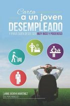 Carta a Un Joven Desempleado Y Para Quien Desee Ser Muy Rico Y Poderoso...