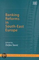 Banking Reforms in South–East Europe