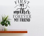 Muursticker - First My Mother Forever My Friend - Zwart 58x69