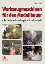 Modellbau - Werkzeugmaschinen für den Modellbauer