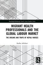 Routledge/Edinburgh South Asian Studies Series - Migrant Health Professionals and the Global Labour Market