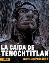 La caída de Tenochtitlan - La caída de Tenochtitlan I