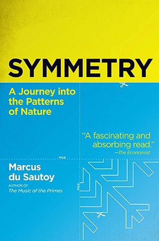 Couverture du livre SYMMETRY: A Journey into the Patterns of Nature par Marcus du Sautoy. Jaune et bleu avec du texte et un motif de flocon de neige.