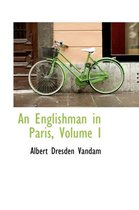 An Englishman in Paris, Volume I