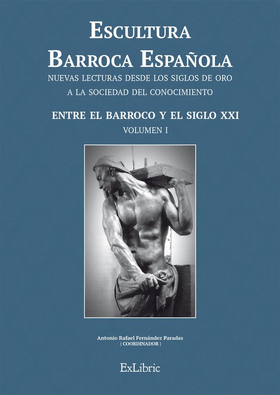 Volumen 1 - Escultura Barroca Española. Entre el Barroco y  ... - cover