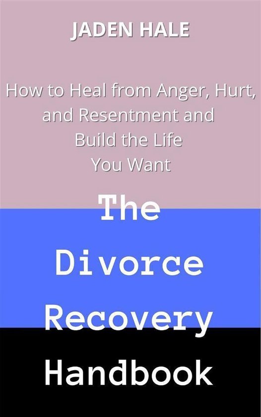 The Divorce Recovery Handbook: How to Heal from Anger, Hurt, ... - cover