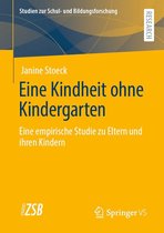 Studien zur Schul- und Bildungsforschung 83 - Eine Kindheit ohne Kindergarten
