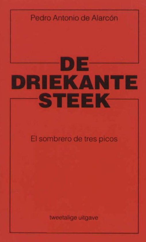Cover van het boek 'De driekante steek El sombrero de tres picos / druk 1' van P.A. de Alarcon