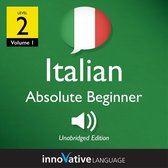 Learn Italian - Level 2: Absolute Beginner Italian, Volume 1