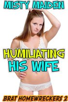 Brat Homewreckers 2 - Humiliating his wife