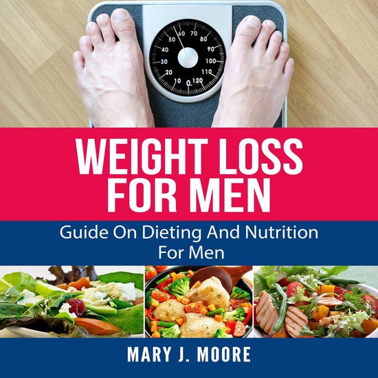 Weight Loss For Men: Guide On Dieting And Nutrition For Men - cover
