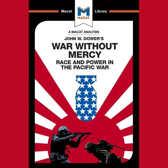 The Macat Analysis of John Dower's War With Mercy: - cover