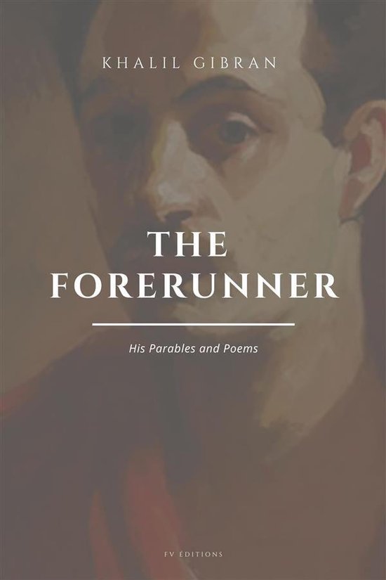 The Forerunner: His Parables and Poems - cover