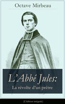 L'Abbé Jules: La révolte d'un prêtre (L'édition intégrale)