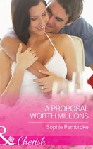 A Proposal Worth Millions (Mills & Boon Cherish)