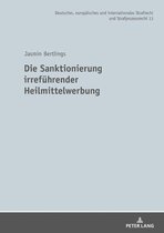 Deutsches, europaeisches und internationales Strafrecht und Strafprozessrecht 13 - Die Sanktionierung irrefuehrender Heilmittelwerbung