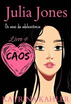 Julia Jones - Os Anos da Adolescência - Livro 4: Caos