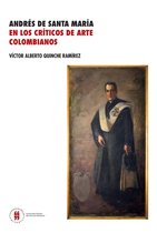 Textos de ciencias humanas - Andrés de Santa María en los críticos de arte colombianos