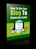 How to Use Your Blog to Generate Leads