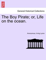 The Boy Pirate; Or, Life on the Ocean.