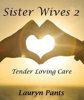 Sister Wives 2 - Sister Wives 2: Tender Loving Care