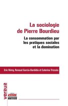 Versus - La sociologie de Pierre Bourdieu : la consommation par les pratiques sociales et la domination