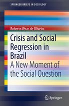SpringerBriefs in Sociology - Crisis and Social Regression in Brazil