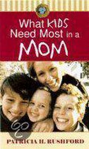 What Kids Need Most in a Mom